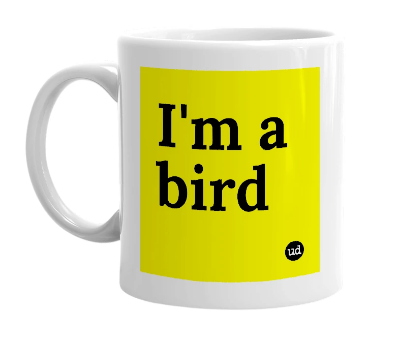 White mug with 'I'm a bird' in bold black letters