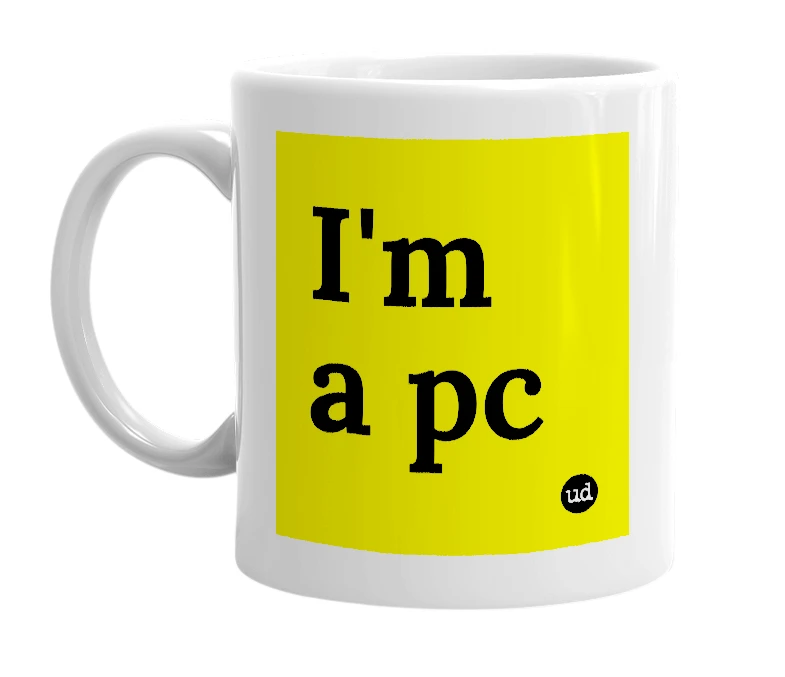 White mug with 'I'm a pc' in bold black letters