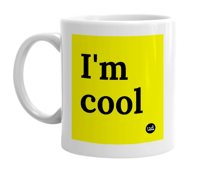 White mug with 'I'm cool' in bold black letters