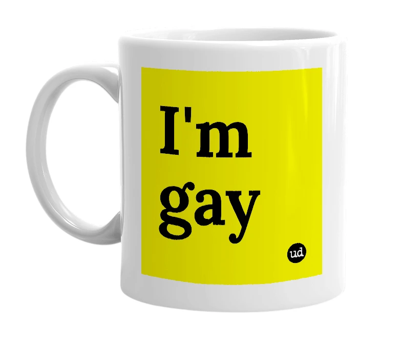 White mug with 'I'm gay' in bold black letters
