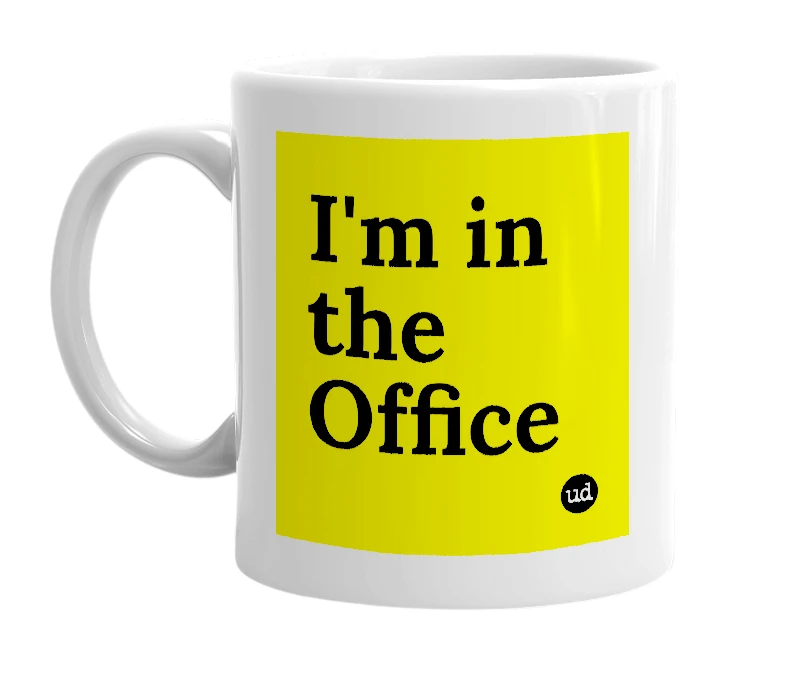 White mug with 'I'm in the Office' in bold black letters