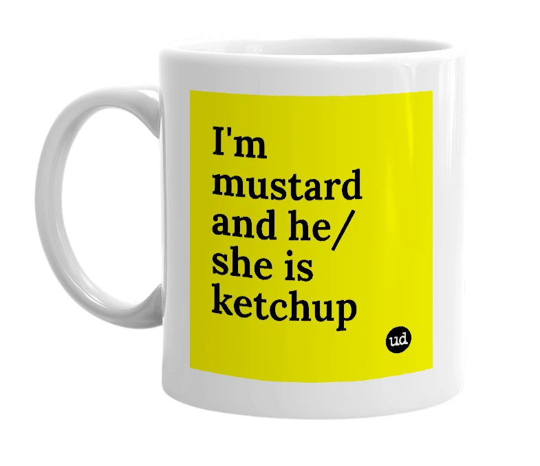 White mug with 'I'm mustard and he/she is ketchup' in bold black letters