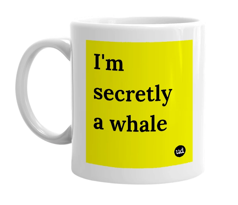 White mug with 'I'm secretly a whale' in bold black letters