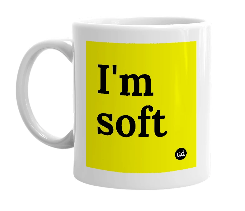 White mug with 'I'm soft' in bold black letters