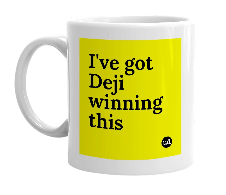 White mug with 'I've got Deji winning this' in bold black letters
