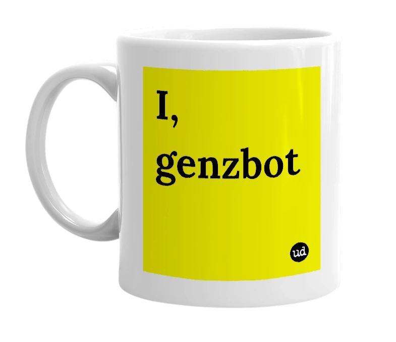 White mug with 'I, genzbot' in bold black letters