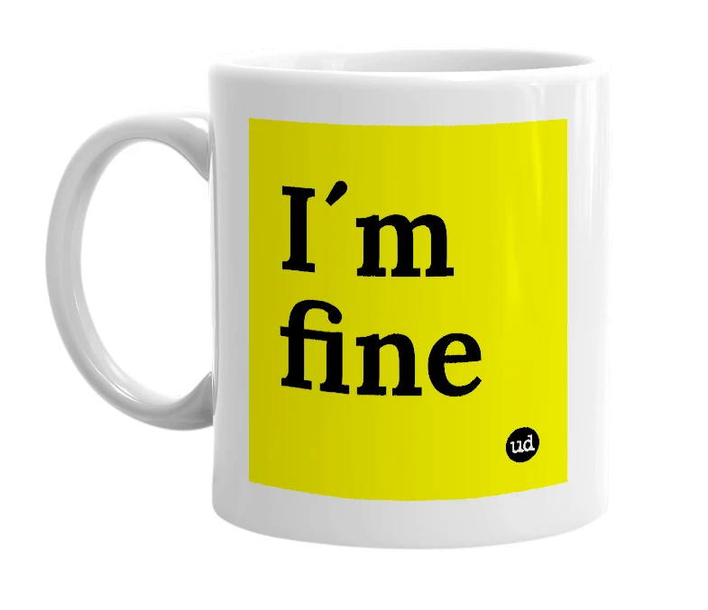 White mug with 'I´m fine' in bold black letters