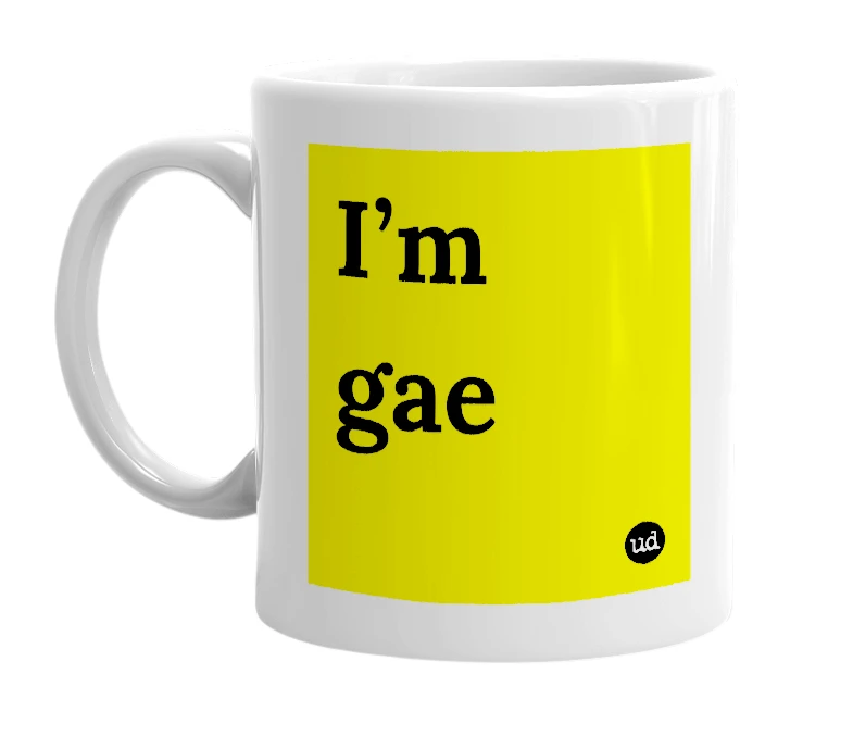 White mug with 'I’m gae' in bold black letters