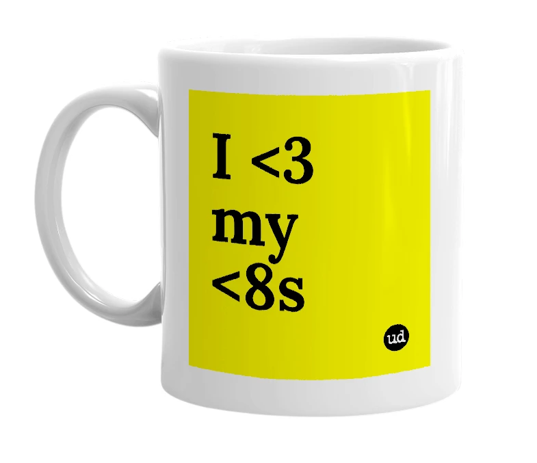 White mug with 'I <3 my <8s' in bold black letters