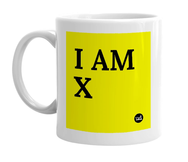 White mug with 'I AM X' in bold black letters