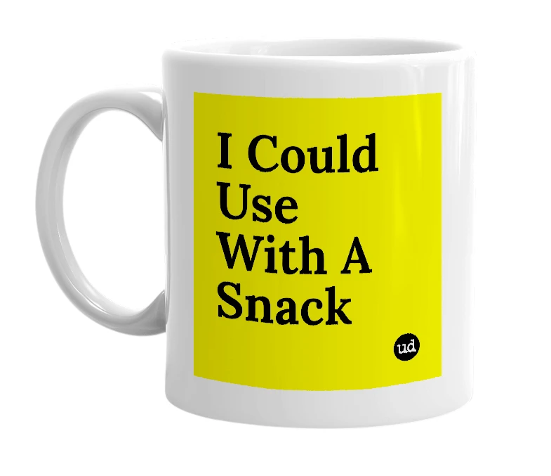 White mug with 'I Could Use With A Snack' in bold black letters