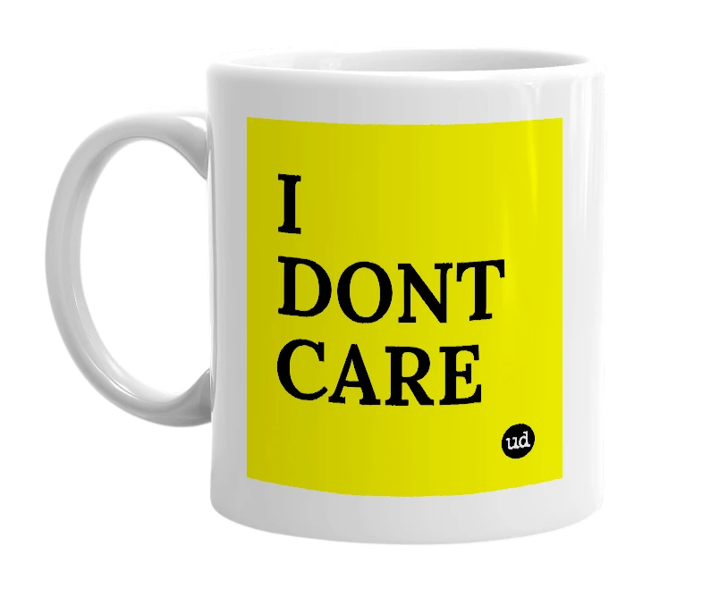 White mug with 'I DONT CARE' in bold black letters