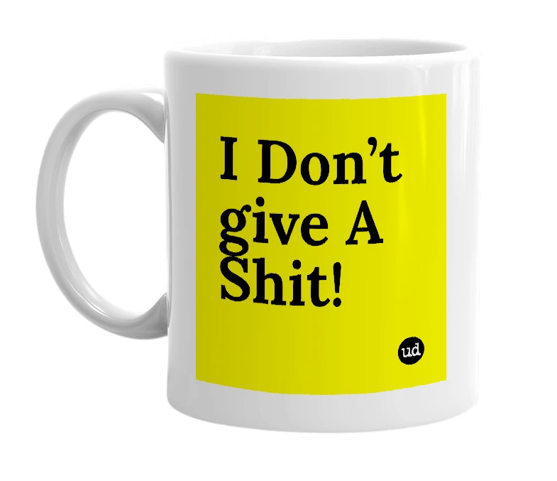 White mug with 'I Don’t give A Shit!' in bold black letters