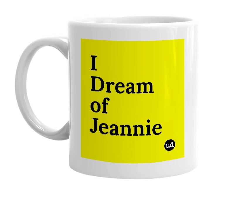 White mug with 'I Dream of Jeannie' in bold black letters