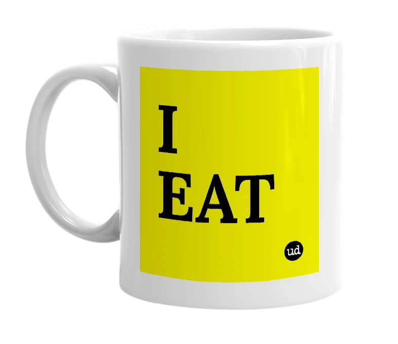 White mug with 'I EAT' in bold black letters
