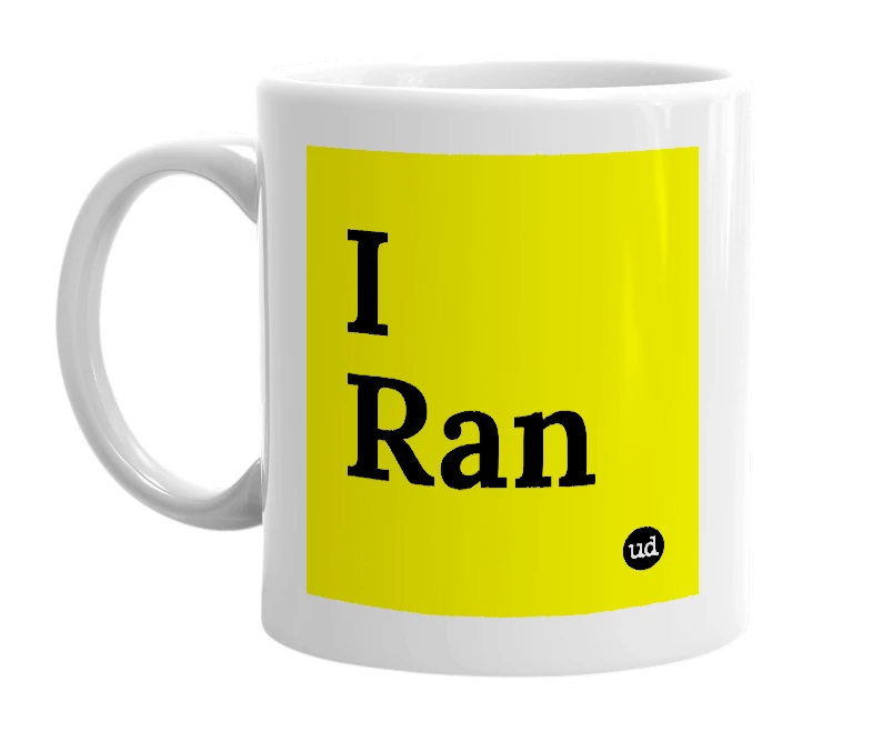 White mug with 'I Ran' in bold black letters