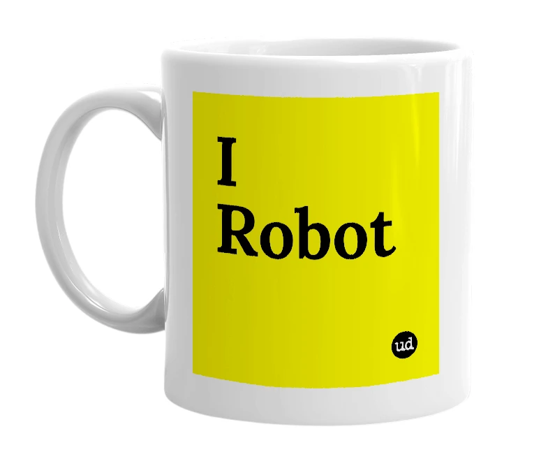 White mug with 'I Robot' in bold black letters