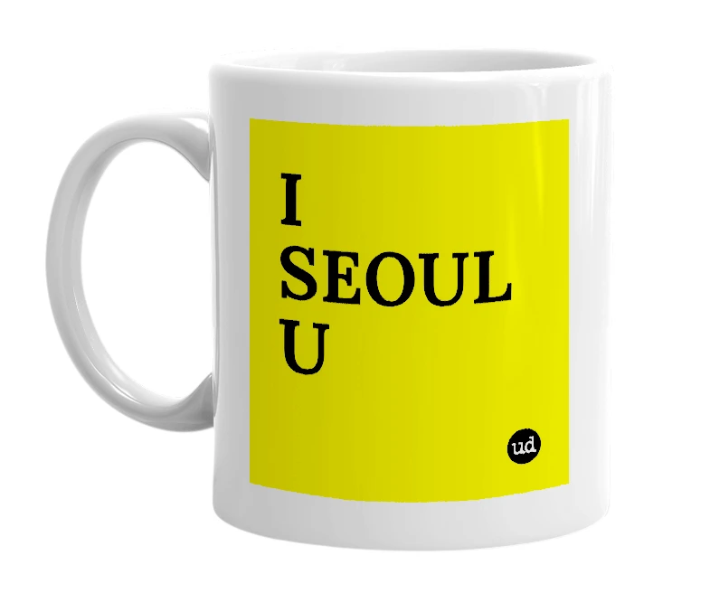 White mug with 'I SEOUL U' in bold black letters