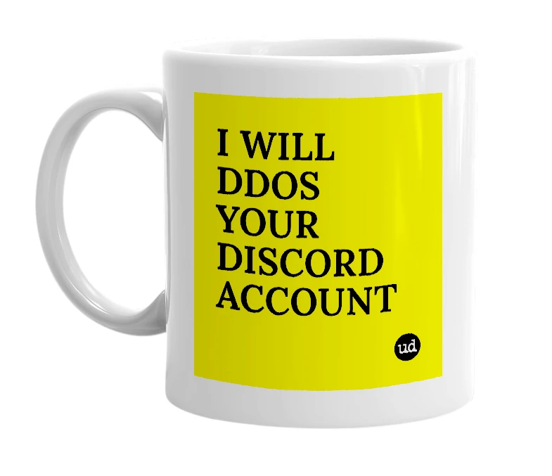 White mug with 'I WILL DDOS YOUR DISCORD ACCOUNT' in bold black letters