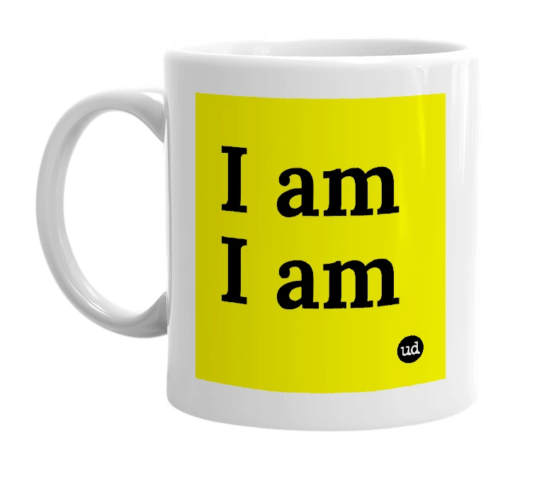 White mug with 'I am I am' in bold black letters