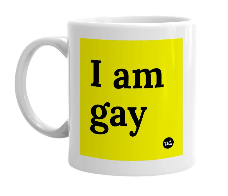 White mug with 'I am gay' in bold black letters