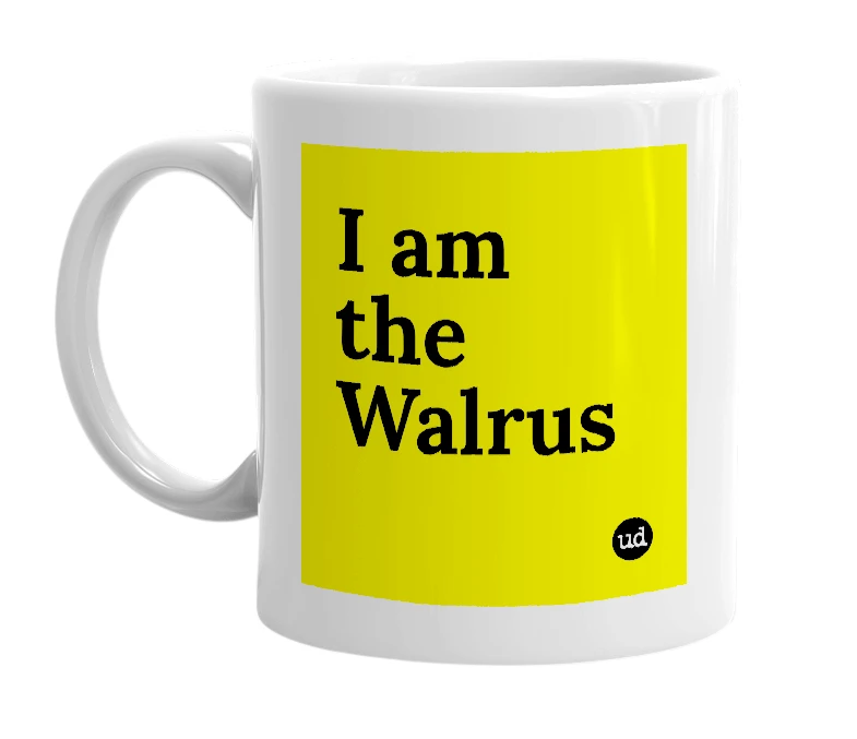 White mug with 'I am the Walrus' in bold black letters