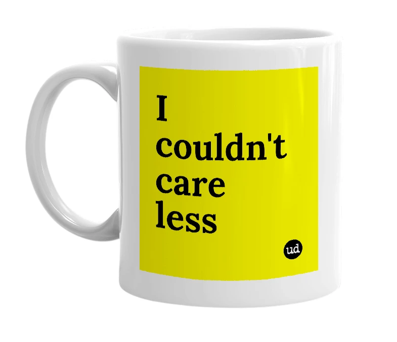 White mug with 'I couldn't care less' in bold black letters