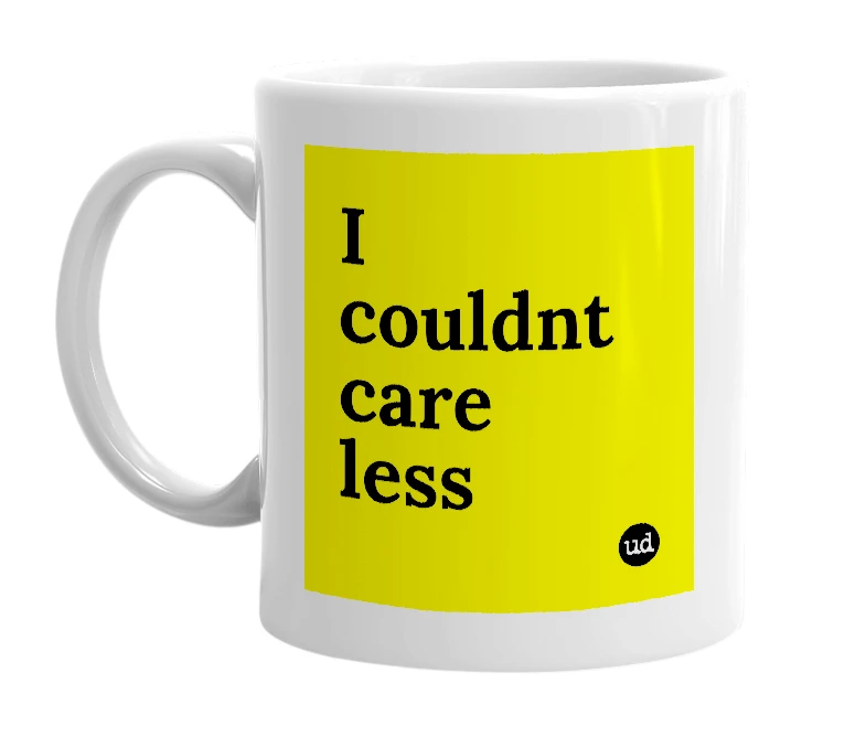 White mug with 'I couldnt care less' in bold black letters