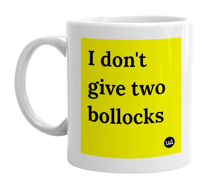 White mug with 'I don't give two bollocks' in bold black letters