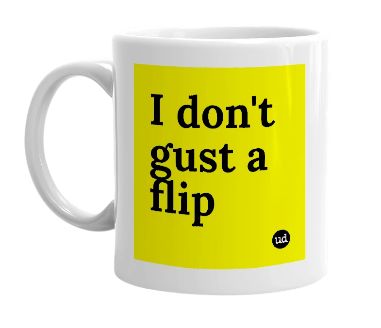 White mug with 'I don't gust a flip' in bold black letters