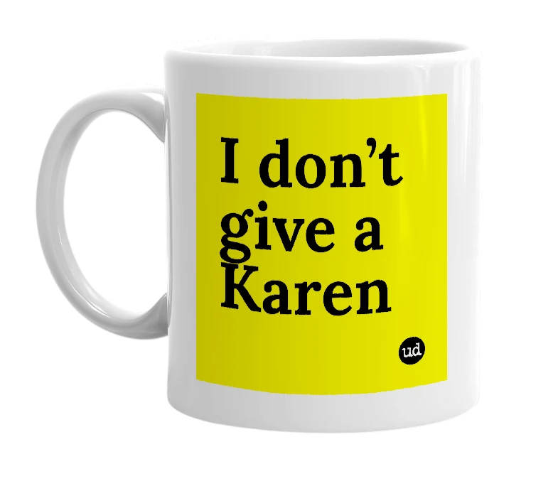 White mug with 'I don’t give a Karen' in bold black letters