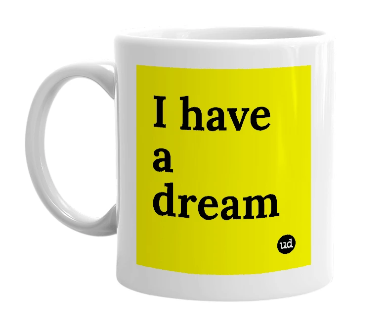 White mug with 'I have a dream' in bold black letters