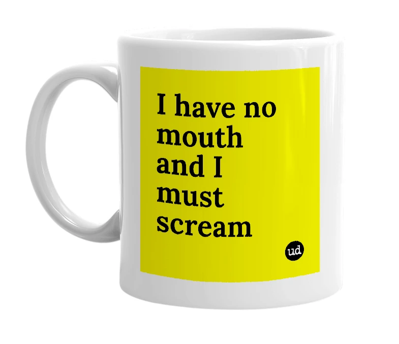 White mug with 'I have no mouth and I must scream' in bold black letters