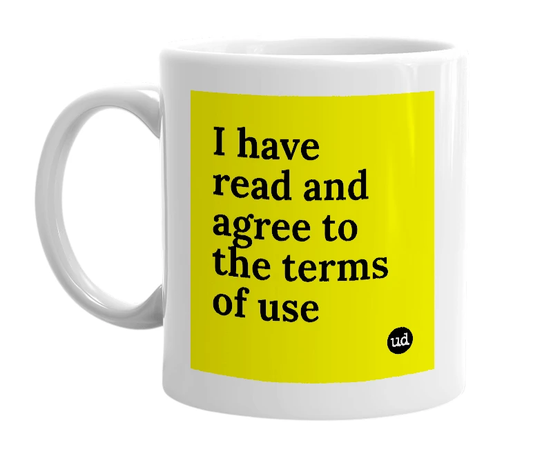 White mug with 'I have read and agree to the terms of use' in bold black letters