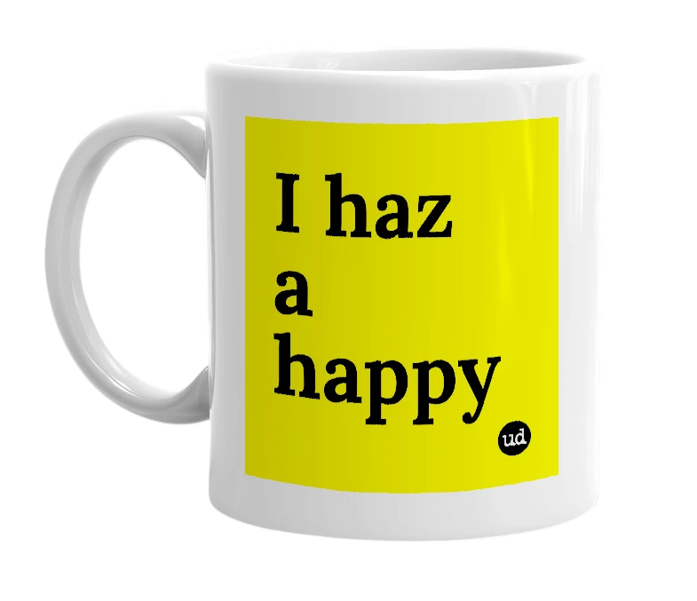 White mug with 'I haz a happy' in bold black letters