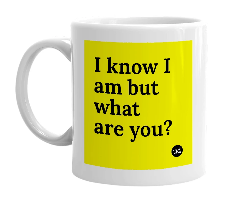 White mug with 'I know I am but what are you?' in bold black letters