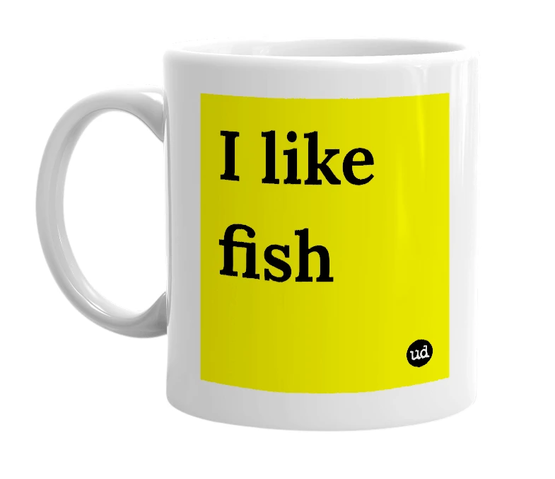 White mug with 'I like fish' in bold black letters