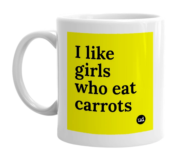 White mug with 'I like girls who eat carrots' in bold black letters