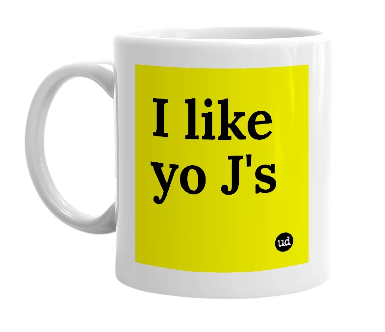 White mug with 'I like yo J's' in bold black letters