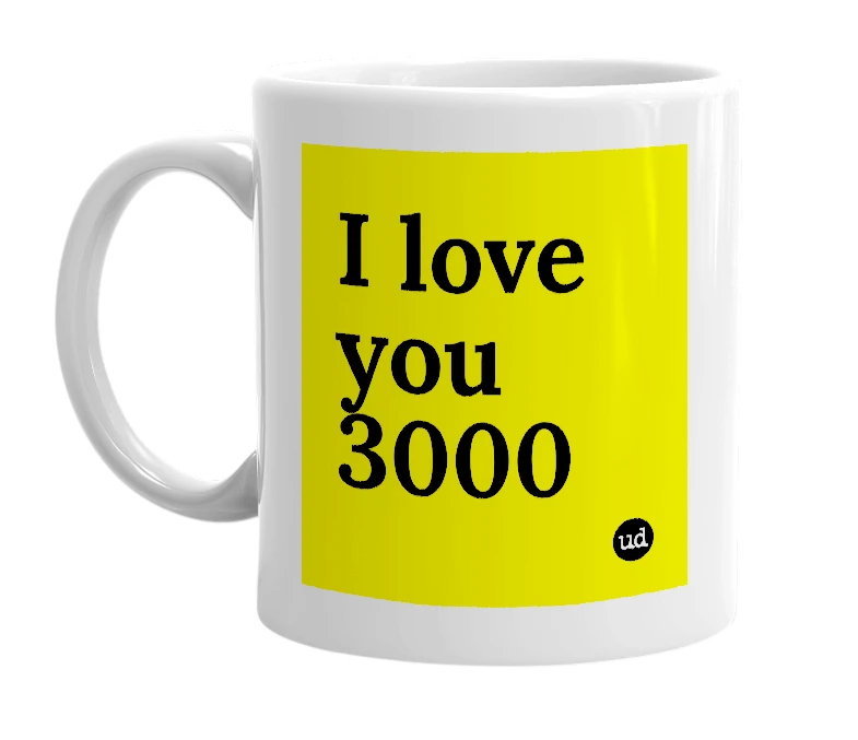 White mug with 'I love you 3000' in bold black letters