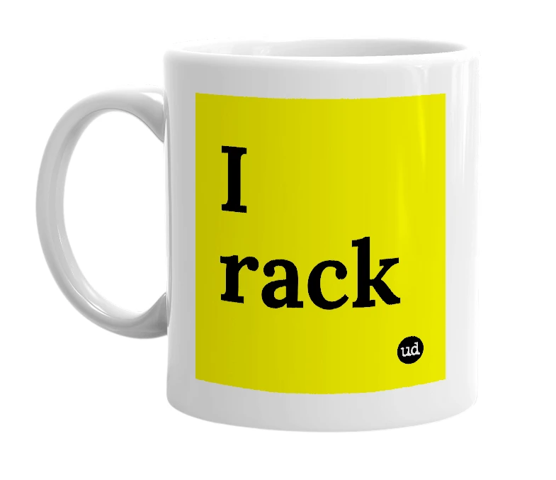 White mug with 'I rack' in bold black letters