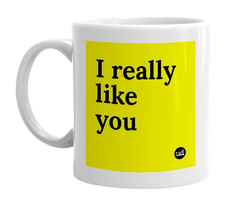 White mug with 'I really like you' in bold black letters