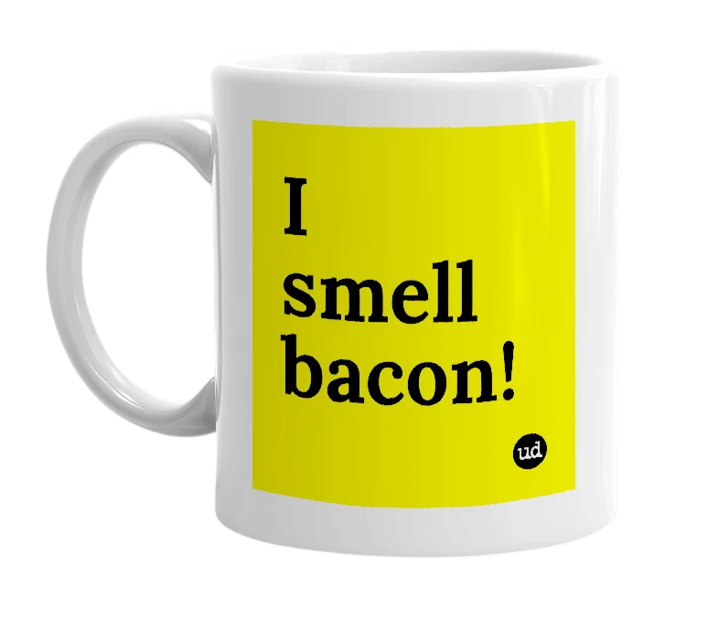 White mug with 'I smell bacon!' in bold black letters