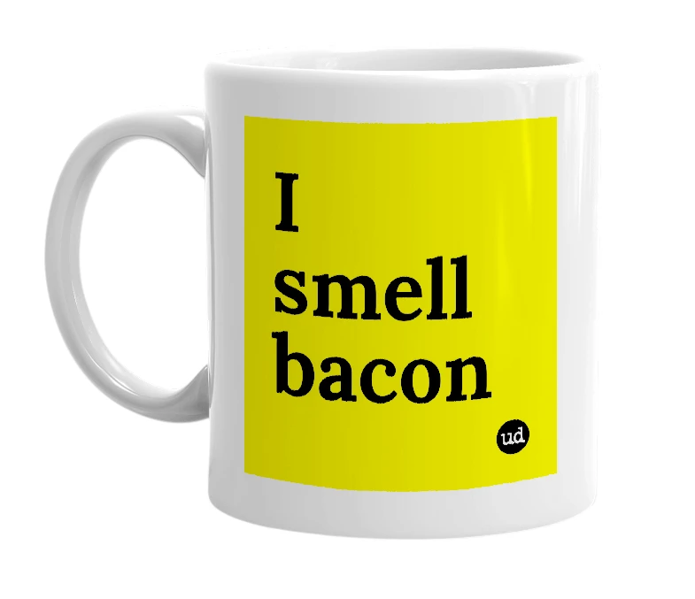 White mug with 'I smell bacon' in bold black letters