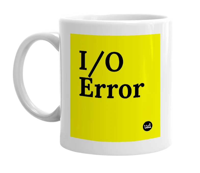 White mug with 'I/O Error' in bold black letters