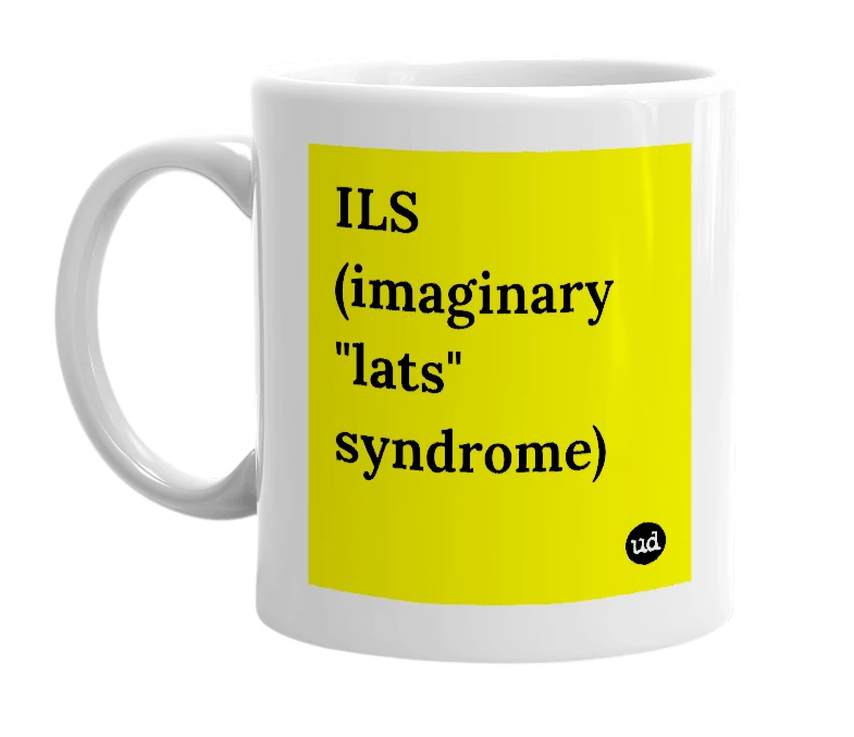 White mug with 'ILS (imaginary "lats" syndrome)' in bold black letters