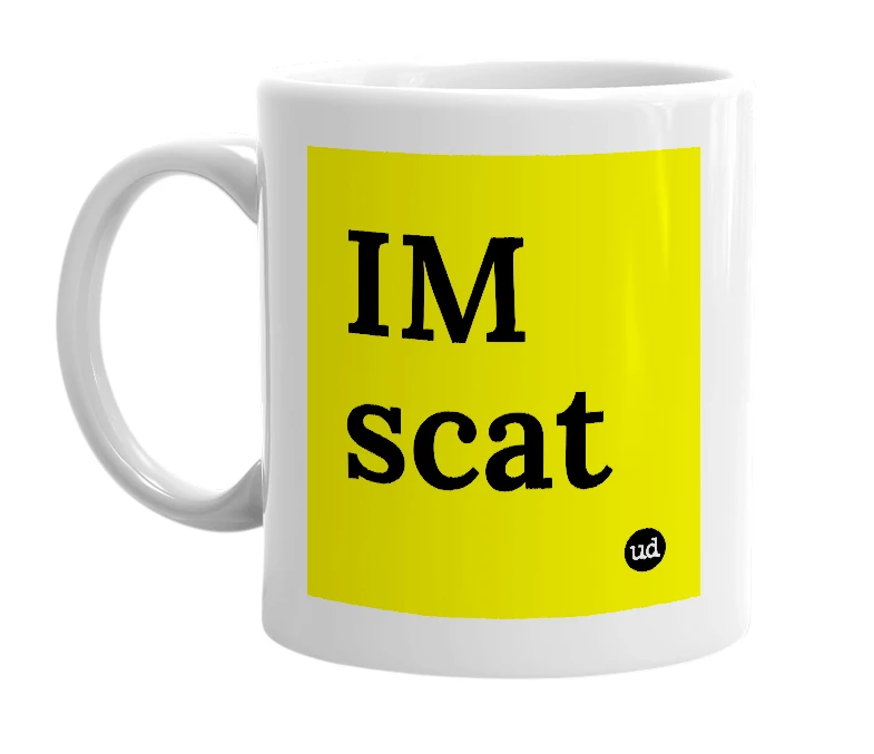 White mug with 'IM scat' in bold black letters