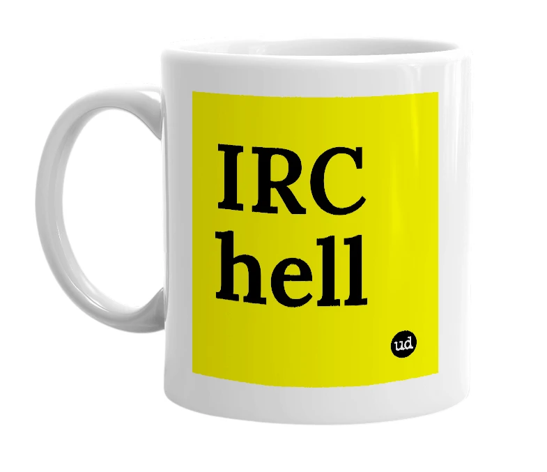 White mug with 'IRC hell' in bold black letters