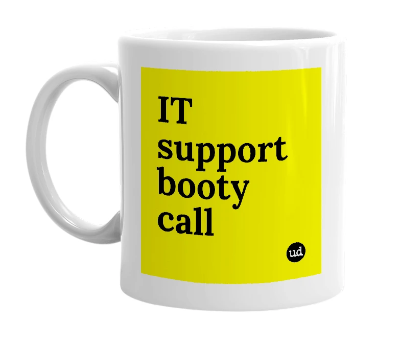 White mug with 'IT support booty call' in bold black letters