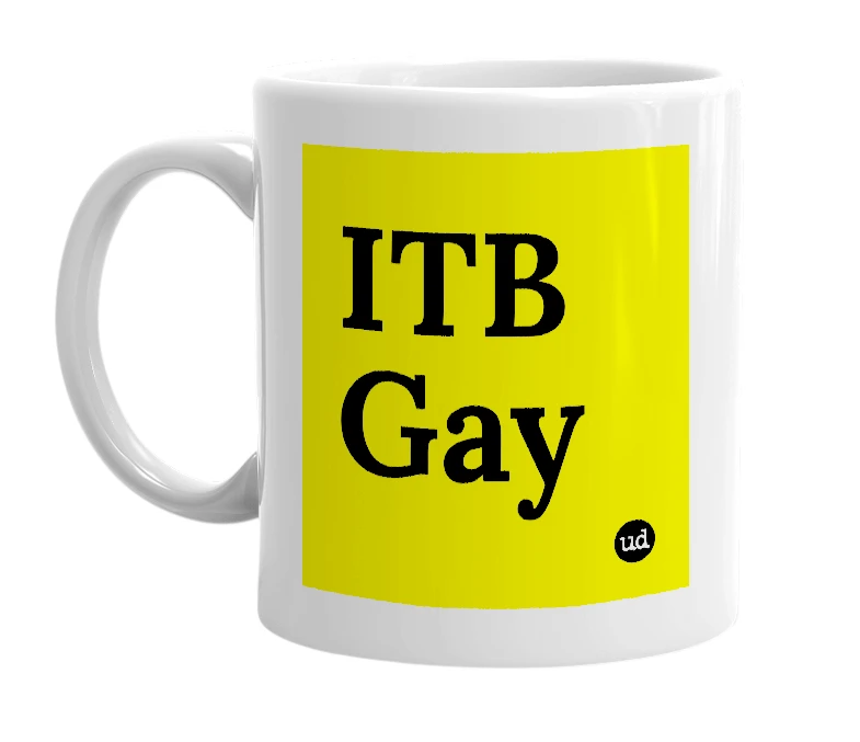 White mug with 'ITB Gay' in bold black letters